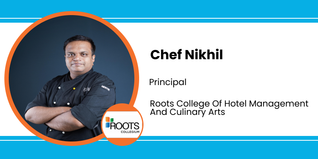 Roots College Of Hotel Management And Culinary Arts, Principal: Chef Nikhil Interview
